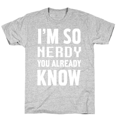 I'm So Nerdy You Already Know T-Shirt