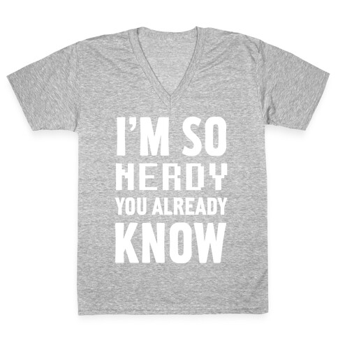 I'm So Nerdy You Already Know V-Neck Tee Shirt