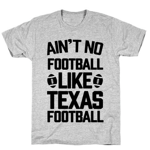 Ain't No Football Like Texas Football T-Shirt