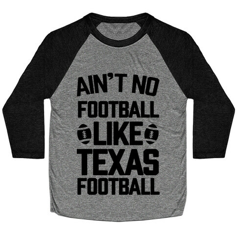 Ain't No Football Like Texas Football Baseball Tee