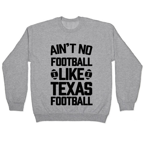 Ain't No Football Like Texas Football Pullover