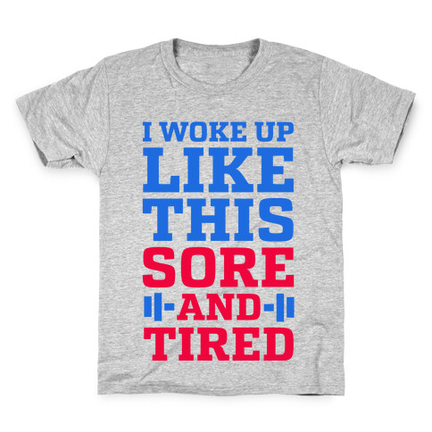 I Woke Up Like This. Sore and Tired. Kids T-Shirt