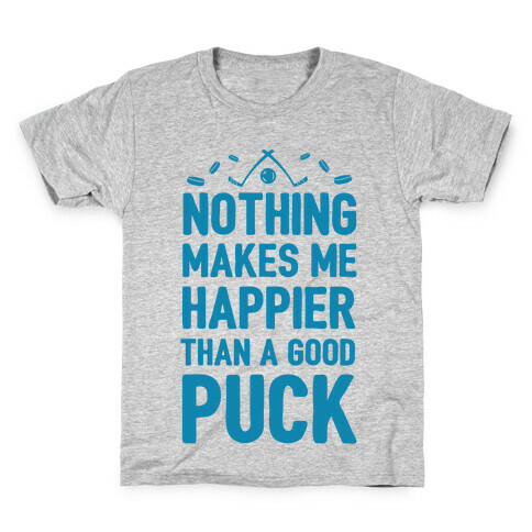 Nothing Makes Me Happier Than a Good Puck Kids T-Shirt