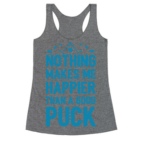 Nothing Makes Me Happier Than a Good Puck Racerback Tank Top