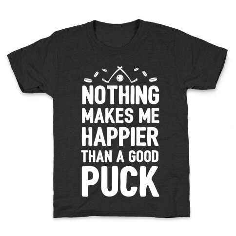 Nothing Makes Me Happier Than a Good Puck Kids T-Shirt
