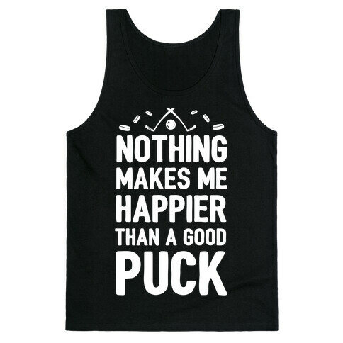 Nothing Makes Me Happier Than a Good Puck Tank Top