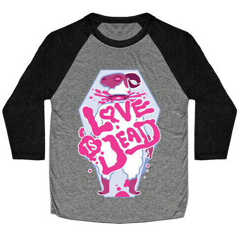 Love Is Dead Baseball Tee