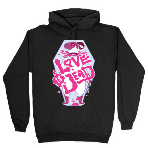 Love Is Dead Hooded Sweatshirt