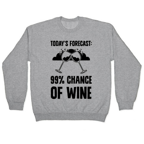 Today's Forecast: 99% Chance Of Wine Pullover