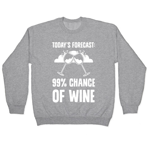 Today's Forecast: 99% Chance Of Wine Pullover