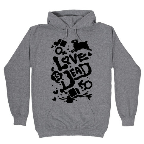 Love Is Dead Hooded Sweatshirt