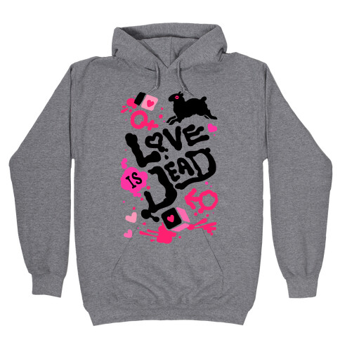 Love Is Dead Hooded Sweatshirt