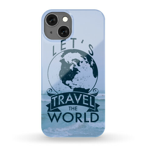 Let's Travel The World Phone Case