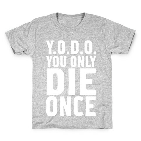 You Only Live Once Kids T-Shirt