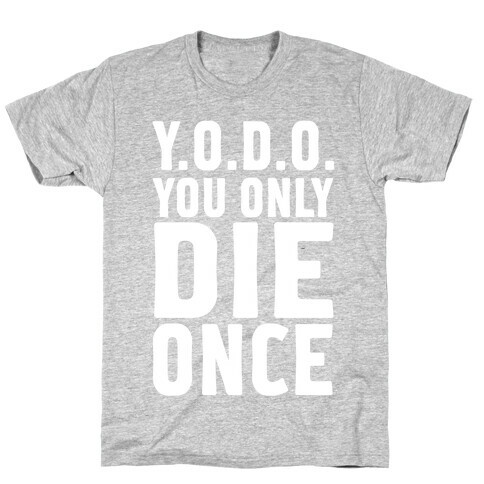 You Only Live Once T-Shirt