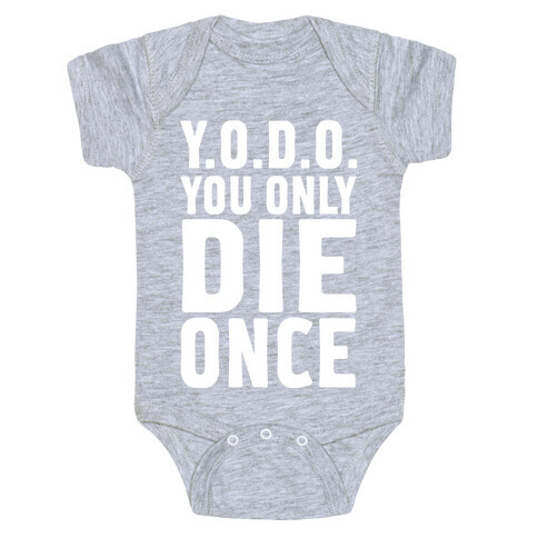 You Only Live Once Baby One-Piece