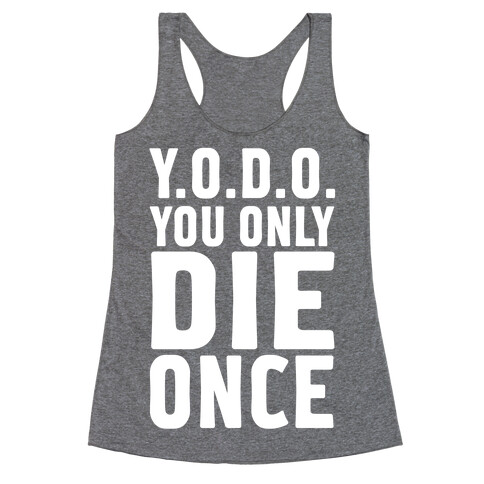 You Only Live Once Racerback Tank Top
