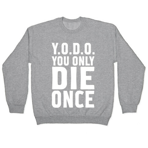 You Only Live Once Pullover