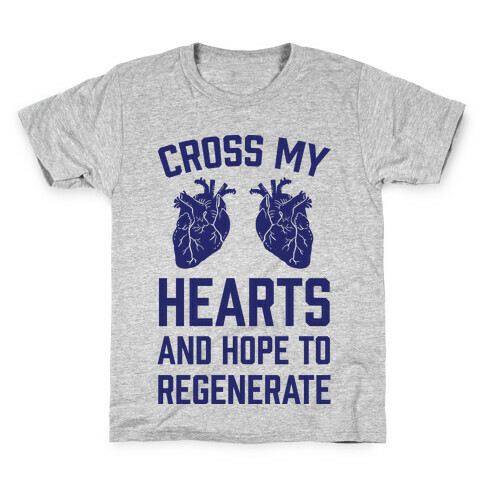 Cross My Hearts And Hope To Regenerate Kids T-Shirt