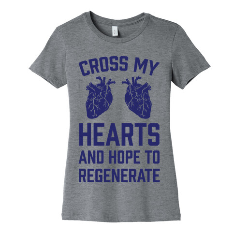 Cross My Hearts And Hope To Regenerate Womens T-Shirt