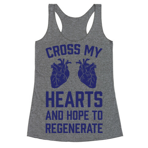 Cross My Hearts And Hope To Regenerate Racerback Tank Top