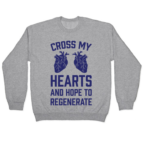 Cross My Hearts And Hope To Regenerate Pullover