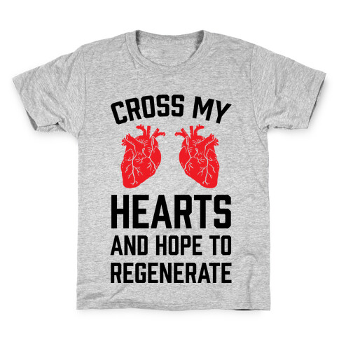 Cross My Hearts And Hope To Regenerate Kids T-Shirt