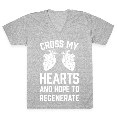 Cross My Hearts And Hope To Regenerate V-Neck Tee Shirt