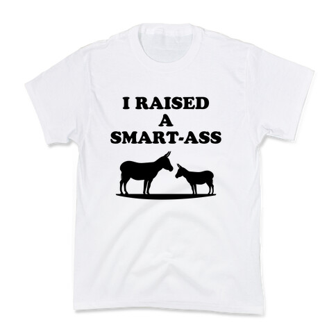 I Reased a Smart-Ass  Kids T-Shirt