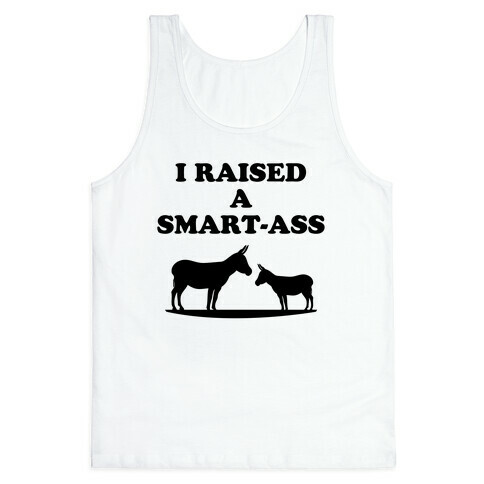 I Reased a Smart-Ass  Tank Top