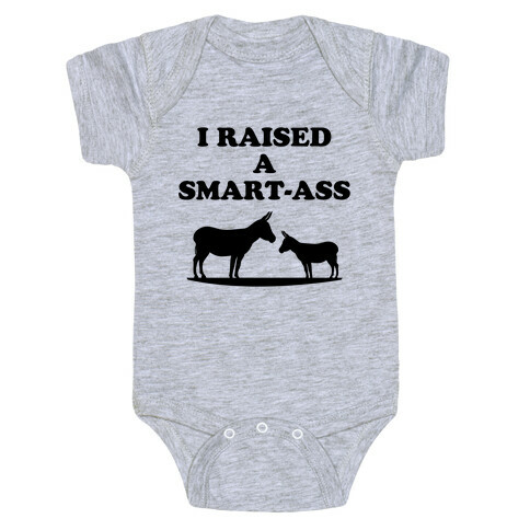 I Reased a Smart-Ass  Baby One-Piece