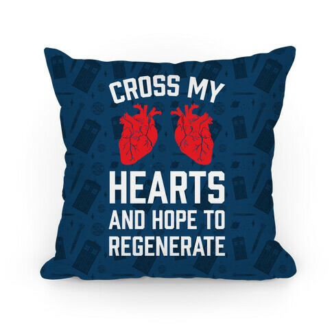 Cross My Hearts And Hope To Regenerate Pillow
