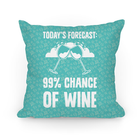 Today's Forecast: 99% Chance Of Wine Pillow