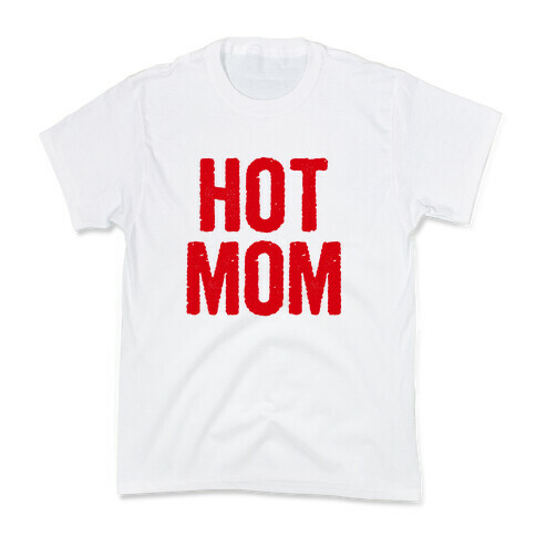 Hot Mom Kids T-Shirt