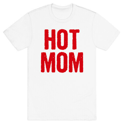 Hot Mom T-Shirt