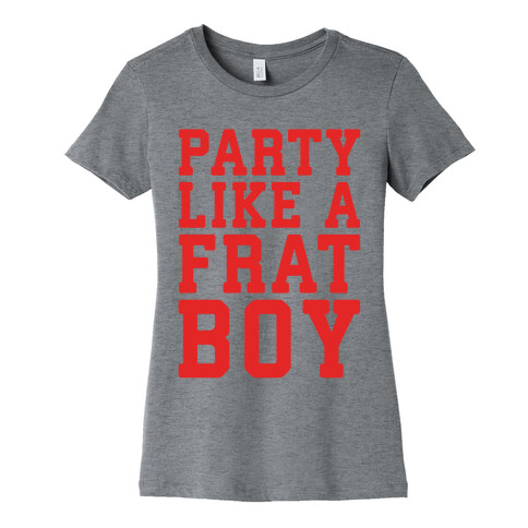 Party Like A Frat Boy Womens T-Shirt