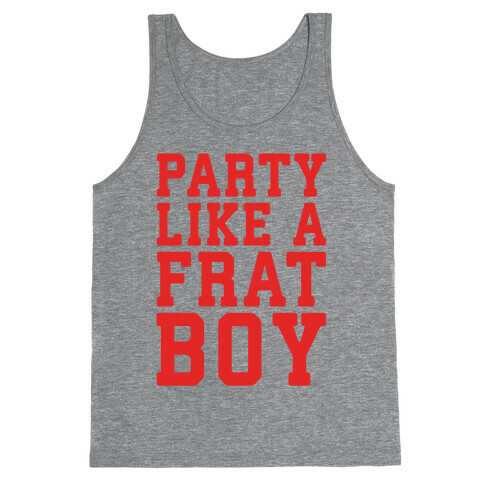 Party Like A Frat Boy Tank Top