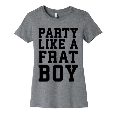 Party Like A Frat Boy Womens T-Shirt