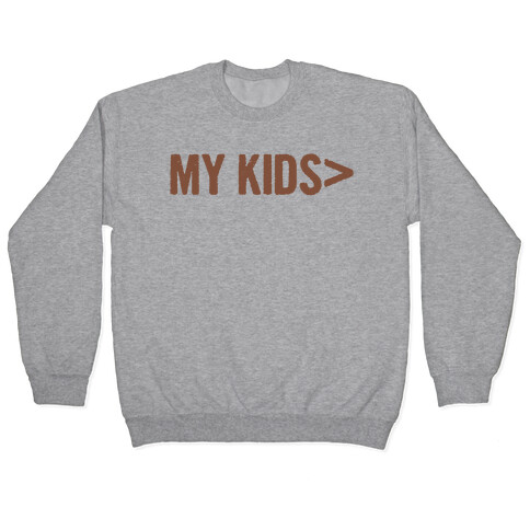 My Kids are Greater Than.. Pullover