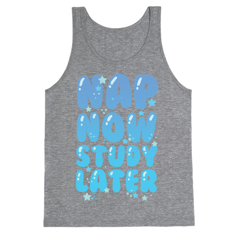 Nap Now Study Later Tank Top