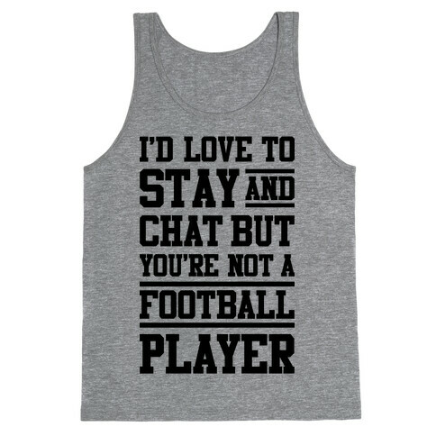But You're Not A Football Player Tank Top