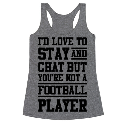 But You're Not A Football Player Racerback Tank Top