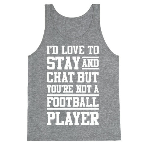 But You're Not A Football Player Tank Top