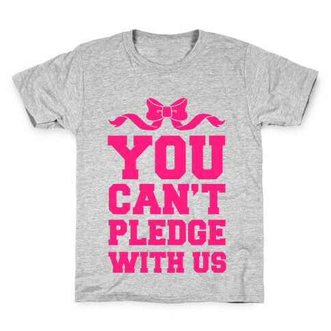 You Can't Pledge With Us Kids T-Shirt