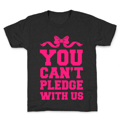 You Can't Pledge With Us Kids T-Shirt