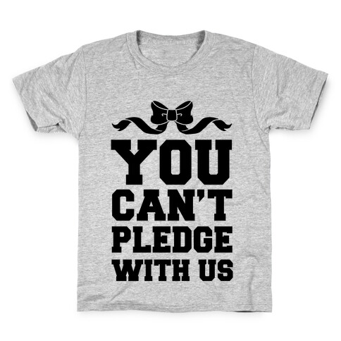 You Can't Pledge With Us Kids T-Shirt