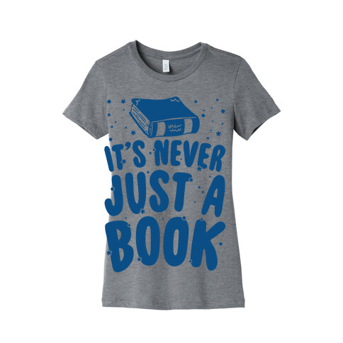 It's Never Just A Book Womens T-Shirt