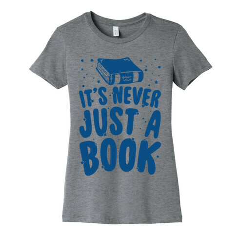 It's Never Just A Book Womens T-Shirt