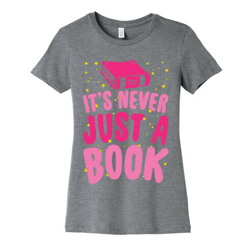 It's Never Just A Book Womens T-Shirt