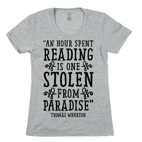 An Hour Spent Reading Is One Stolen From Paradise Womens T-Shirt